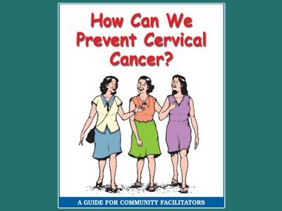 How Can We Prevent Cervical Cancer? A Guide for Community Facilitators (2003) PDF 1